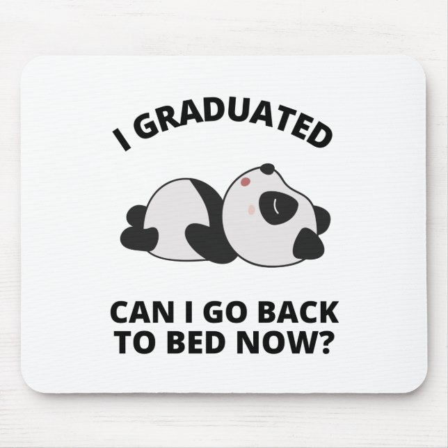 I Graduated Can I Go Back to Bed Now  Mouse Pad (Front)