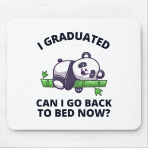 I Graduated Can I Go Back to Bed Now  Mouse Pad