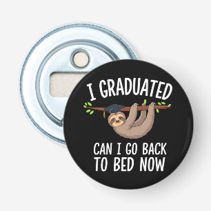 I Graduated Can I Go Back To Bed Now Sloth Bottle Opener