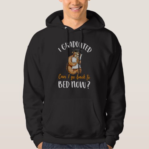I Graduated Can I Go Back To Bed Now Sloth Hoodie