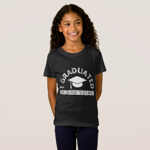 i graduated can i go back to bed now? T-Shirt