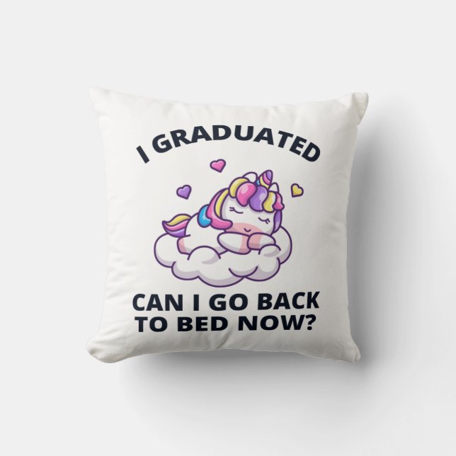 I Graduated Can I Go Back to Bed Now  Throw Pillow (Front)