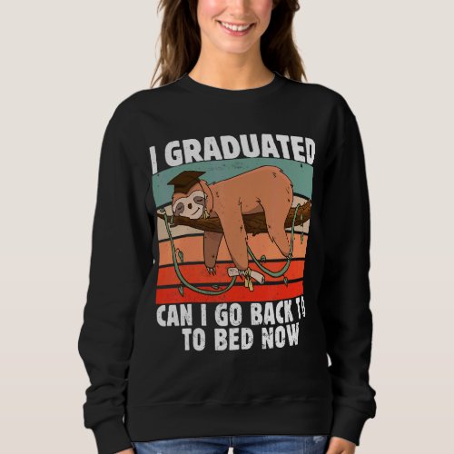 I Graduated Can I Go Back To Bed Now Vintage Sloth Sweatshirt