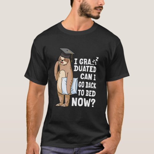 I Graduated Can I Go Back To Bed Sloth Graduation T-Shirt