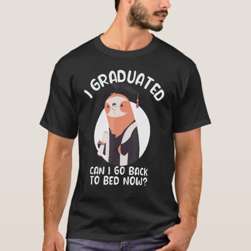 I Graduated Can I Go Back To Bed Sloth Senior Grad T-Shirt