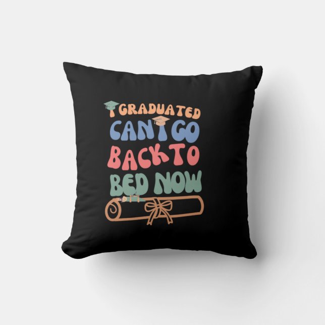 I Graduated Can I Go Back To Bed Throw Pillow (Front)