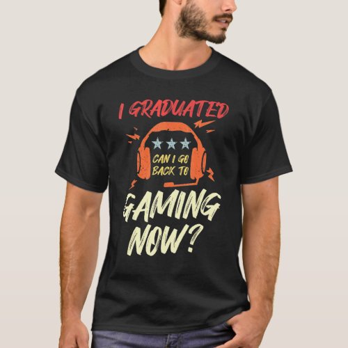 I Graduated Can I Go Back To Gaming Graduation Boy T_Shirt