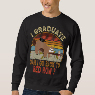 I Graduated Can Quote Back To Bed Now Cool Graduat Sweatshirt