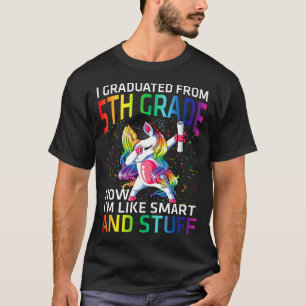 I Graduated From 5th Grade Now I'm Like Smart And  T-Shirt