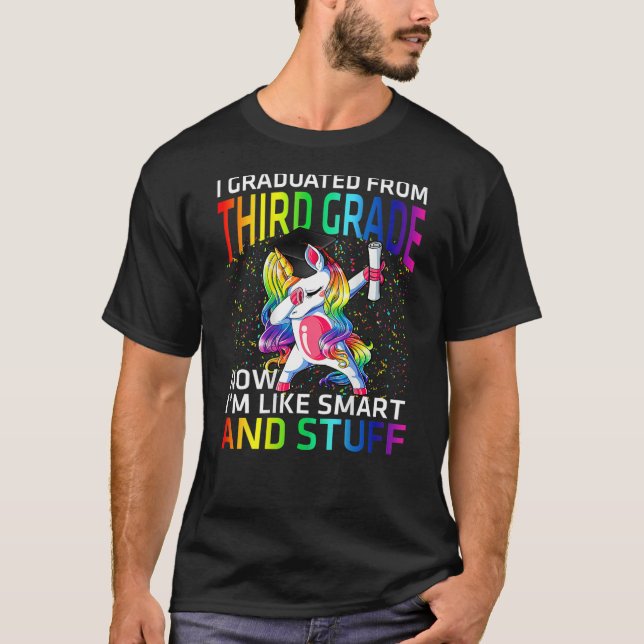 I Graduated From Third Grade Now I'm Like Smart An T-Shirt (Front)