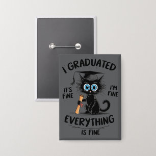 I Graduated It's Fine I'm Fine Everything Is Fine Button