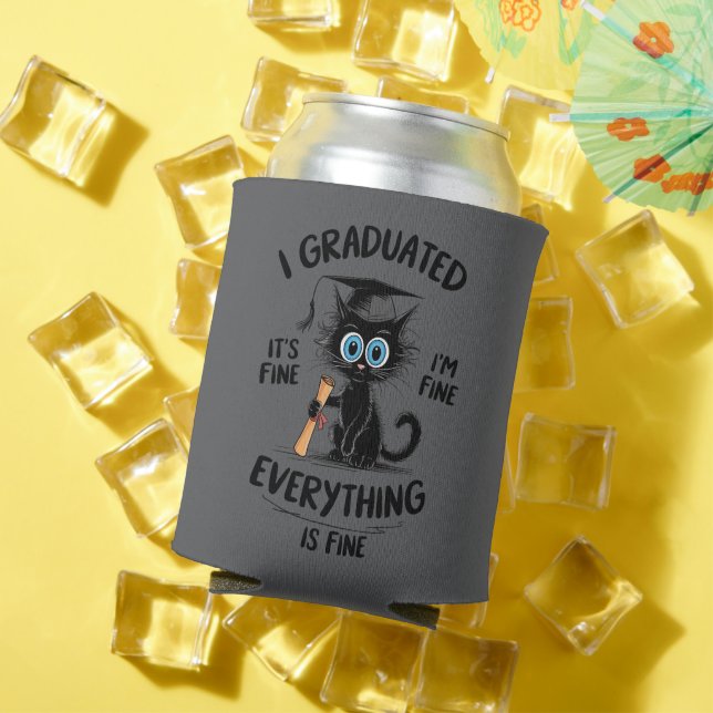 I Graduated It's Fine I'm Fine Everything Is Fine  Can Cooler (In Situ Summer)