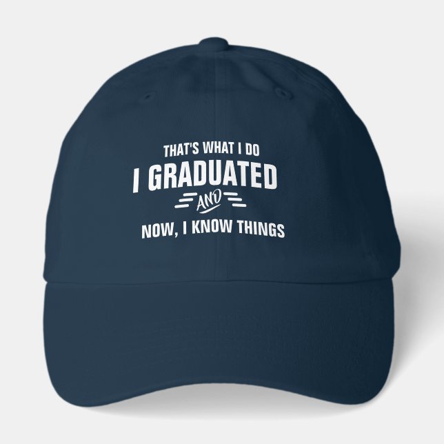I Graduated Know Things Hat - Funny Grad Cap (Front)
