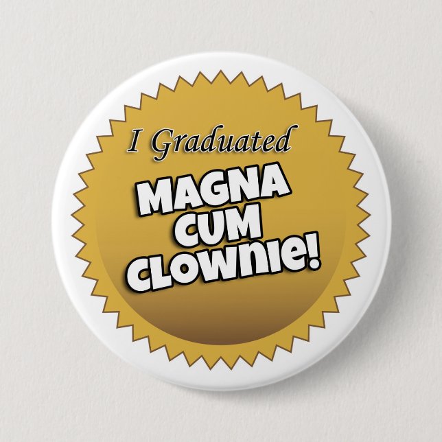 "I Graduated Magna Cum Clownie" Button (Front)