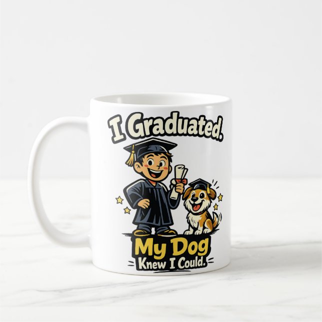 I Graduated My Dog Knew I Could Funny Mug (Left)