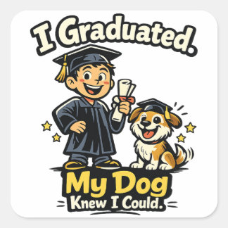 I Graduated My Dog Knew I Could Funny Sticker