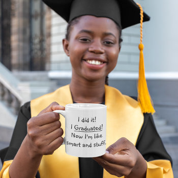 I Graduated Smart Grad Funny Graduation Day Quote Coffee Mug by iSmiledYou at Zazzle