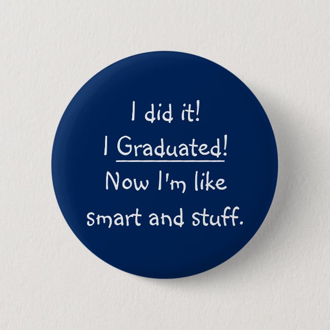 I Graduated Smart Grad Funny Graduation Day Quote Pinback Button (Front)