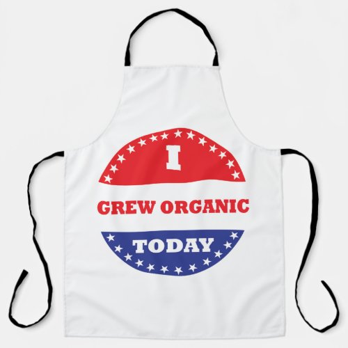 I Grew Organic Today Apron