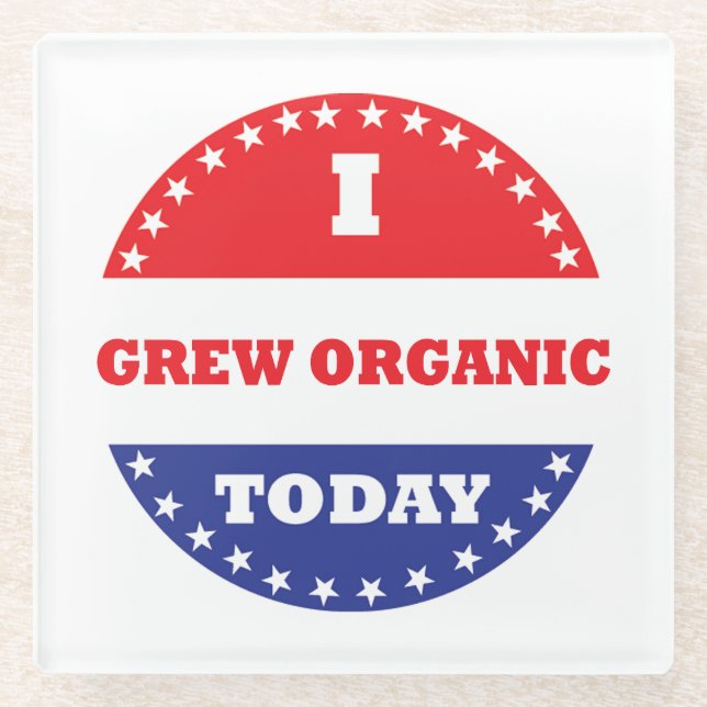 I Grew Organic Today Glass Coaster (Front)