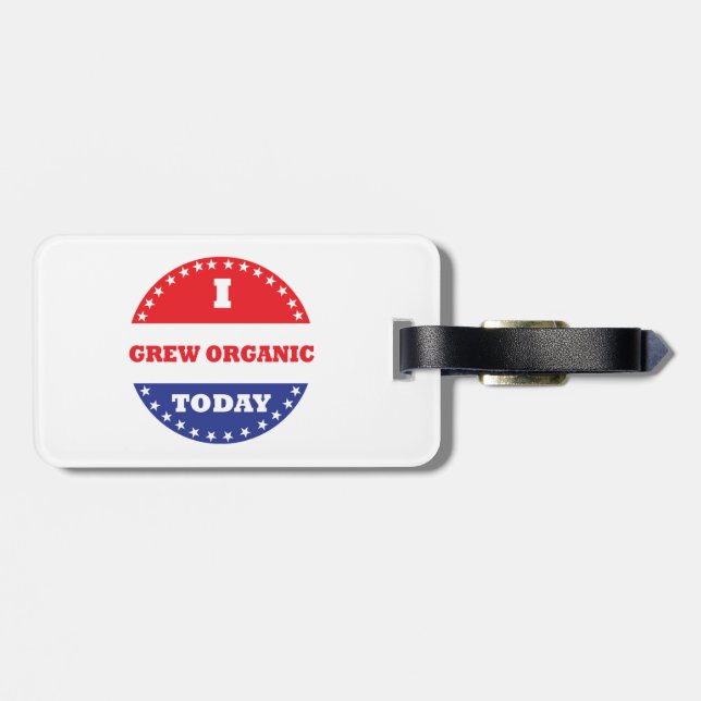 I Grew Organic Today Luggage Tag (Back Horizontal)