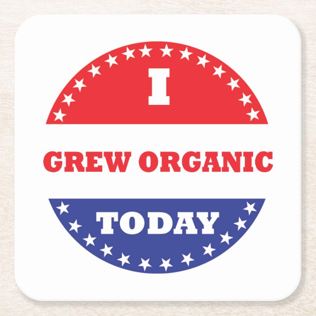 I Grew Organic Today Square Paper Coaster (Front)
