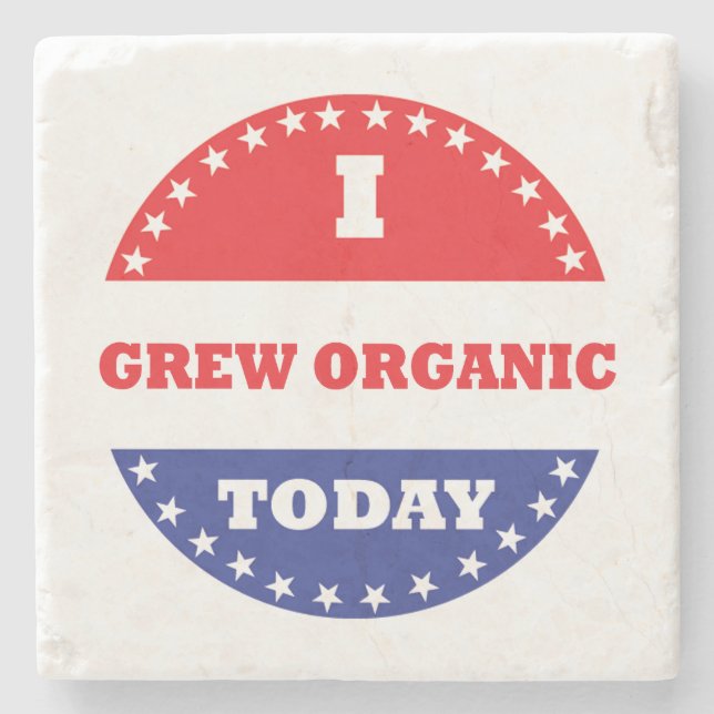 I Grew Organic Today Stone Coaster (Front)
