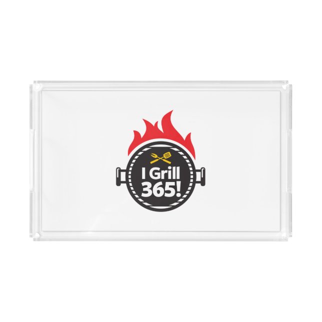 I Grill 365! Acrylic Tray (Front)