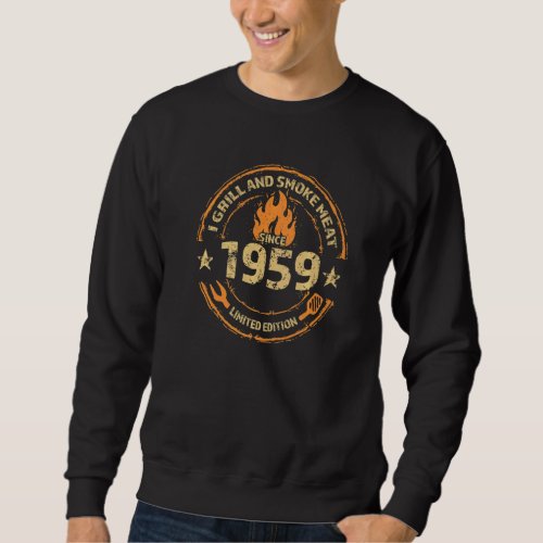 I Grill And Smoke Meat Since 1959  63rd Birthday Sweatshirt