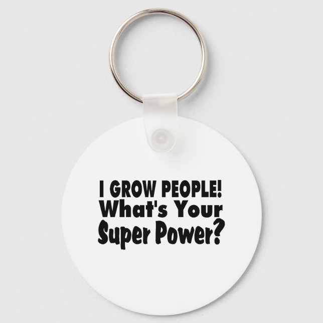 I Grow People. What's Your Super Power Keychain (Front)
