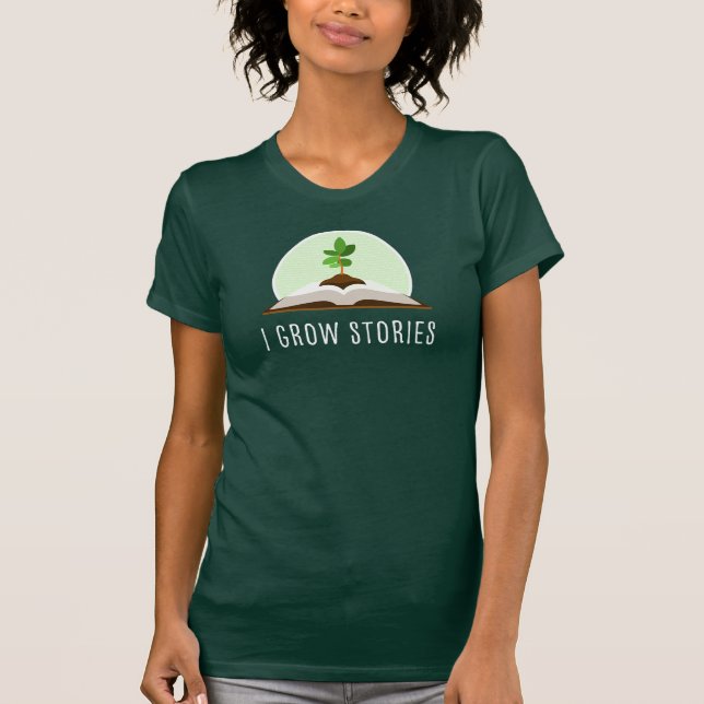 "I Grow Stories" Shirt (Front)