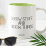 I Grow Stuff And Know Things Humorous Funny Garden Two-Tone Coffee Mug