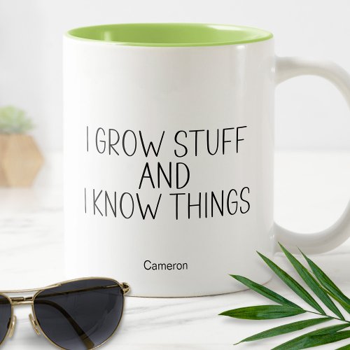 I Grow Stuff And Know Things Humorous Funny Garden Two_Tone Coffee Mug