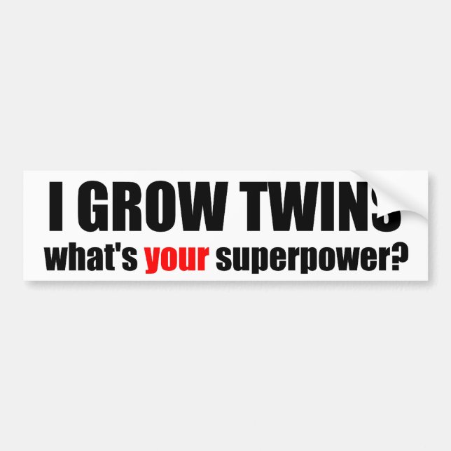 I grow twins, what's your superpower? bumper sticker (Front)