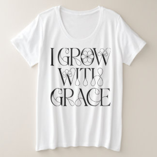 I Grow With Grace Floral Self Growth Quote Plus Size T-Shirt