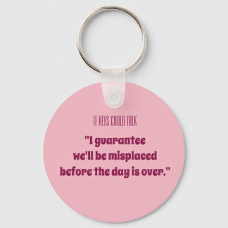 "I guarantee we'll be misplaced..." Keychain