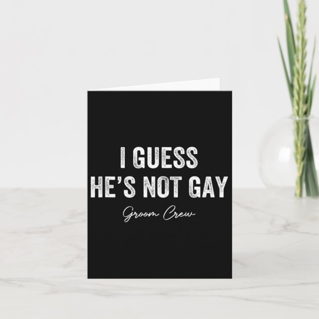 I Guess He's Not Gay Groom Crew Bachelor Party Sta Card (Front)