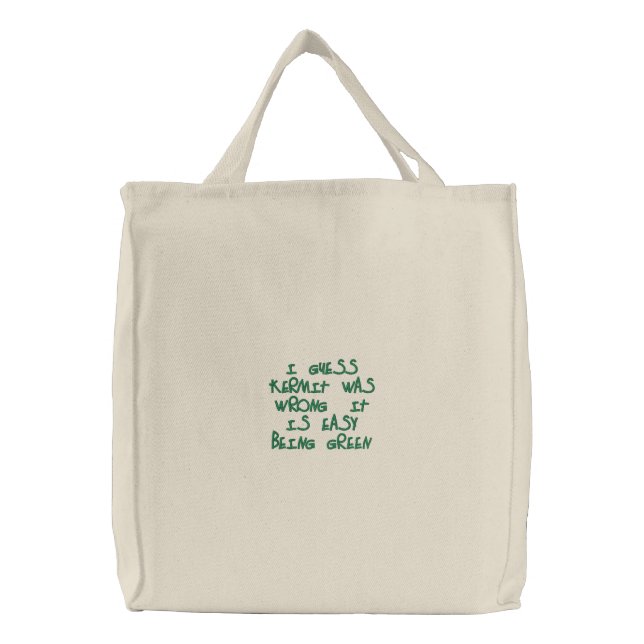 I guess Kermit was wrong, it is easy being GREEN! Embroidered Tote Bag (Front)