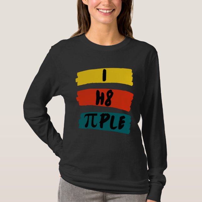 i h8 ple  i hate people  I hate people  Statement  T-Shirt (Front)