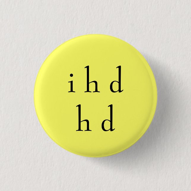 i h dh d pinback button (Front)