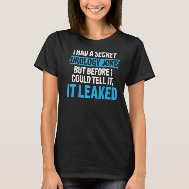 I Had A Secret Urology Joke Urologist T-Shirt (Front)