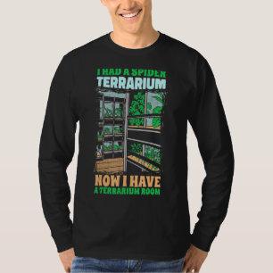 I Had A Spider Terrarium Tarantulas T-Shirt