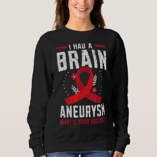 I Had Brain Aneurysm Medical Condition Aneurysm Aw Sweatshirt
