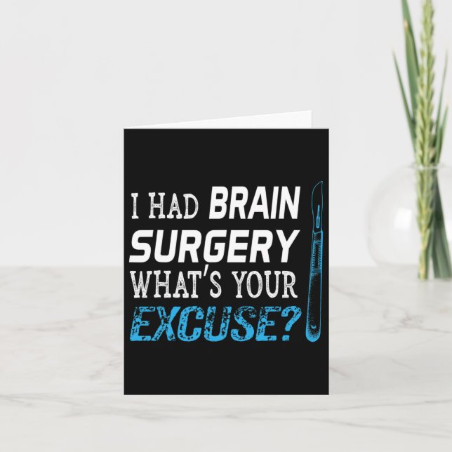 I Had Brain Surgery What's Your Excuse Tumor Gift  Card (Front)