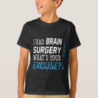 I Had Brain Surgery What's Your Excuse Tumor Gift