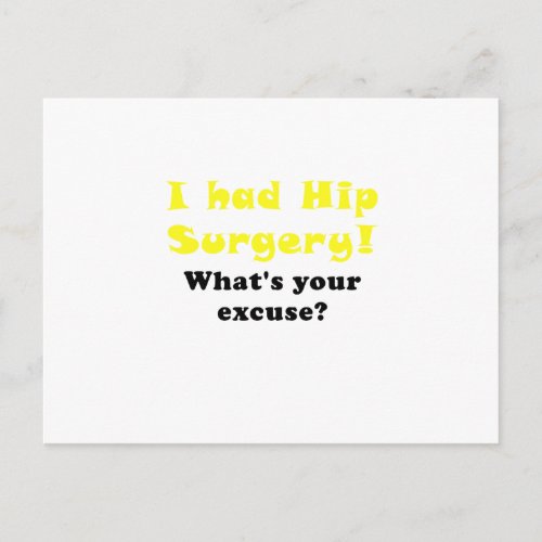 I Had Hip Surgery Whats Your Excuse Postcard