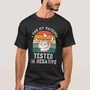 I Had My Patience Tested I'm Negative Angry Cat T-Shirt