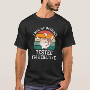 I Had My Patience Tested I'm Negative Angry Cat T-Shirt