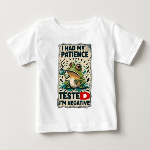 I HAD MY PATIENCE TESTED IM NEGATIVE BABY T_Shirt