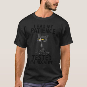 I Had My Patience Tested I'm Negative Black Cat T-Shirt